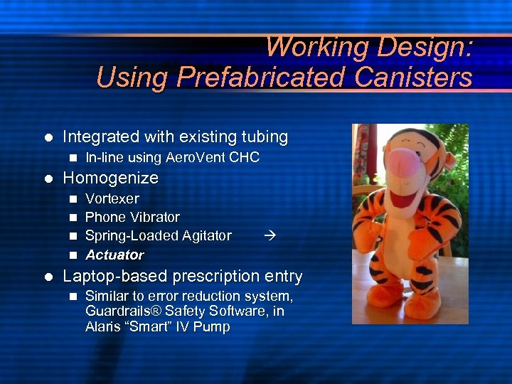 Working Design: Using Prefabricated Canisters l Integrated with existing tubing n l Homogenize n