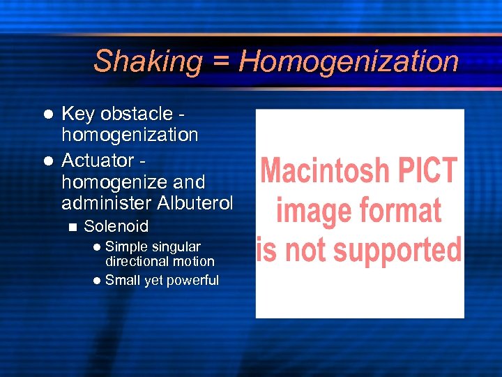 Shaking = Homogenization Key obstacle homogenization l Actuator homogenize and administer Albuterol l n
