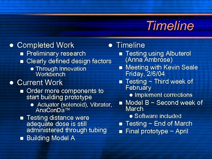 Timeline l Completed Work n n Preliminary research Clearly defined design factors l l