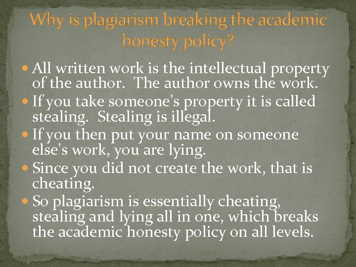 Why is plagiarism breaking the academic honesty policy? All written work is the intellectual