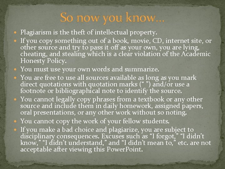 So now you know. . . Plagiarism is theft of intellectual property. If you