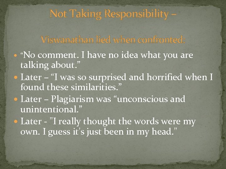 Not Taking Responsibility – Viswanathan lied when confronted: “No comment. I have no idea