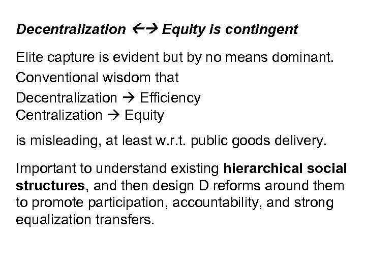 Decentralization Equity is contingent Elite capture is evident but by no means dominant. Conventional