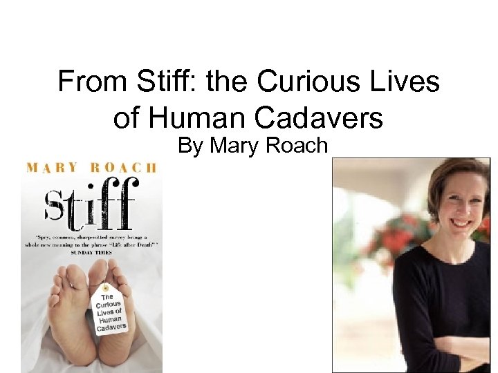 From Stiff: the Curious Lives of Human Cadavers By Mary Roach 