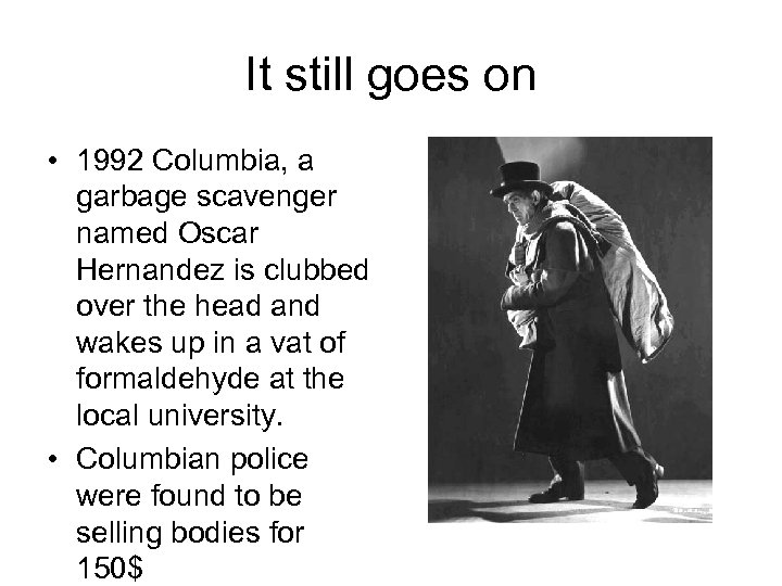 It still goes on • 1992 Columbia, a garbage scavenger named Oscar Hernandez is
