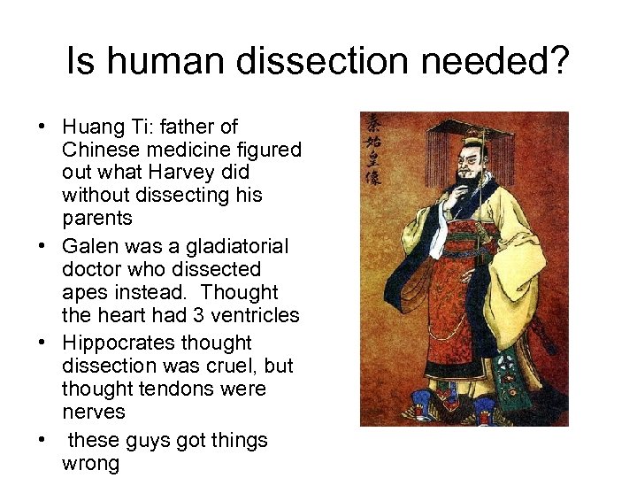 Is human dissection needed? • Huang Ti: father of Chinese medicine figured out what