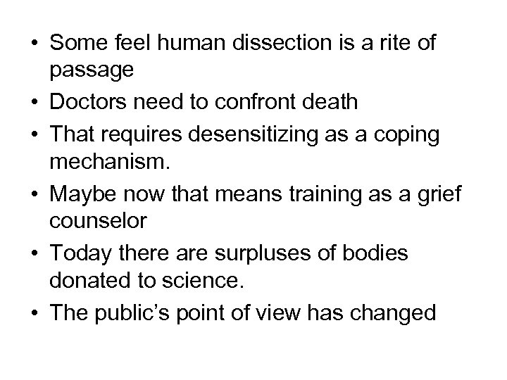  • Some feel human dissection is a rite of passage • Doctors need