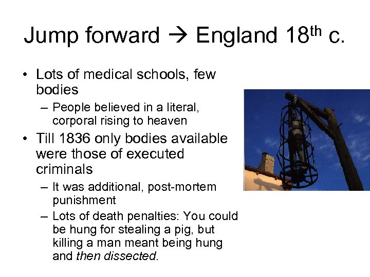 Jump forward England 18 th c. • Lots of medical schools, few bodies –