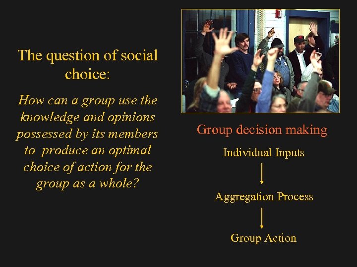 The question of social choice: How can a group use the knowledge and opinions