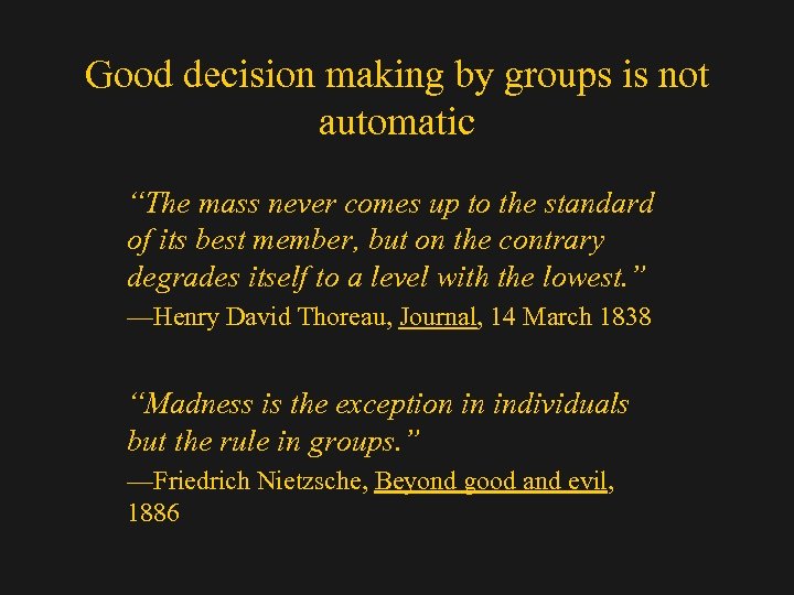 Good decision making by groups is not automatic “The mass never comes up to