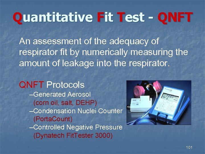 Quantitative Fit Test - QNFT An assessment of the adequacy of respirator fit by