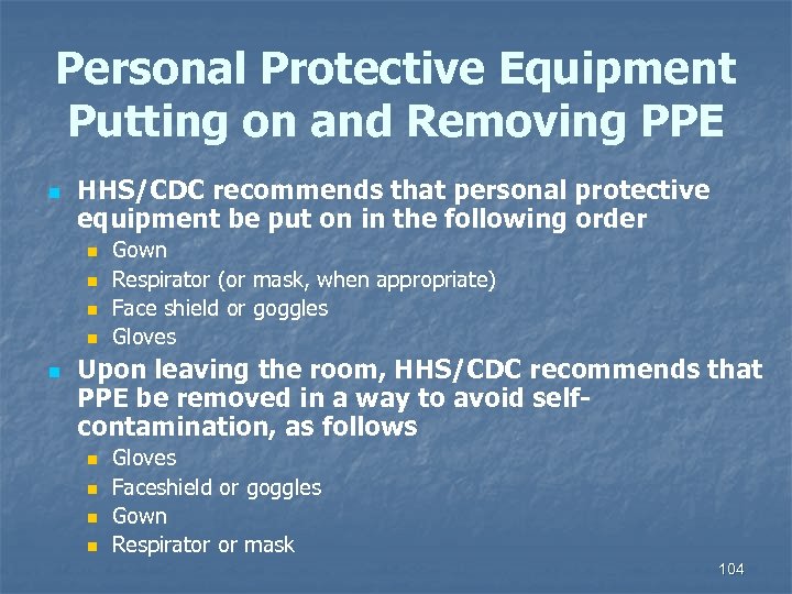 Personal Protective Equipment Putting on and Removing PPE n HHS/CDC recommends that personal protective