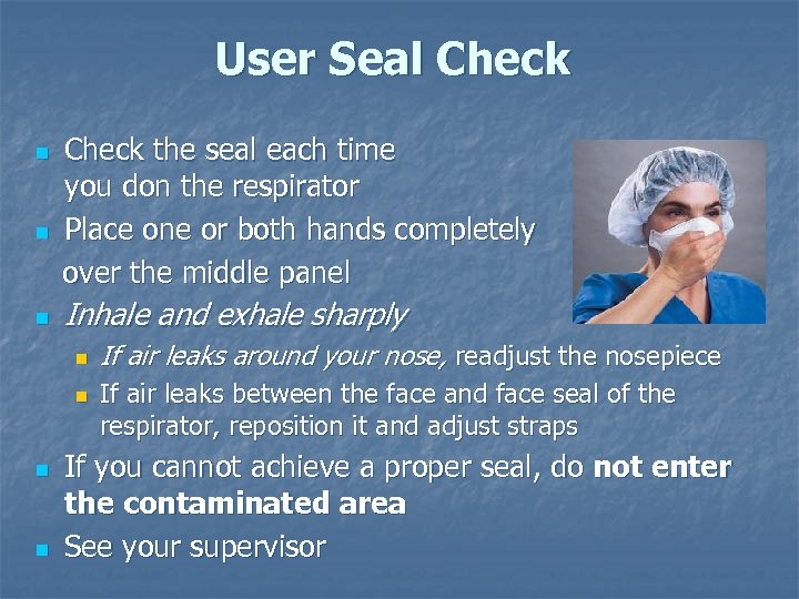 User Seal Check n n n Check the seal each time you don the