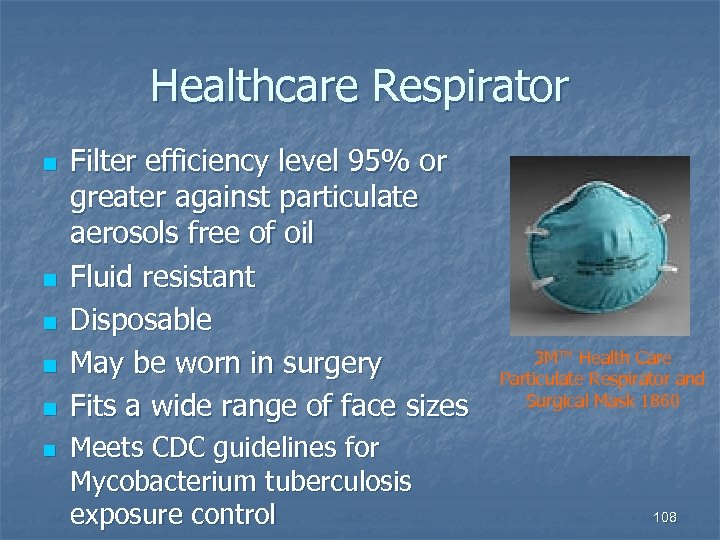 Healthcare Respirator n n n Filter efficiency level 95% or greater against particulate aerosols