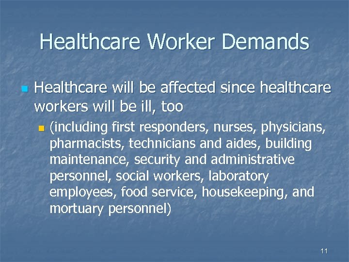 Healthcare Worker Demands n Healthcare will be affected since healthcare workers will be ill,