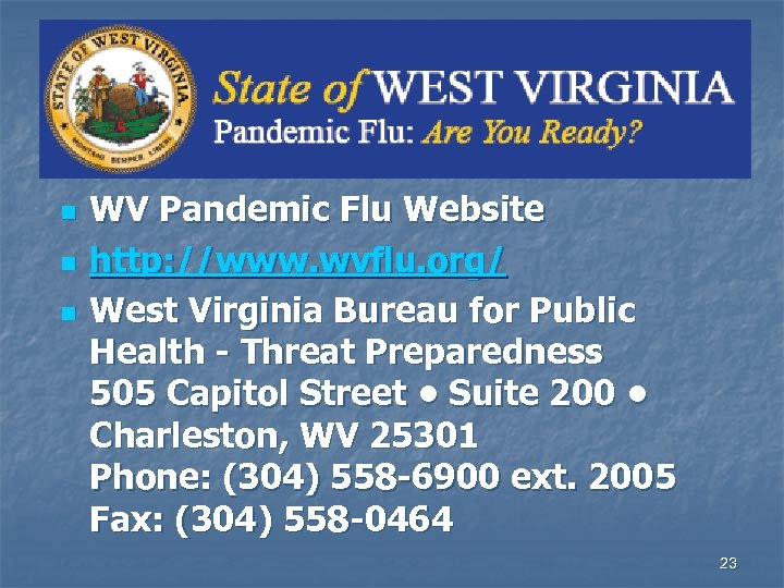 n n n WV Pandemic Flu Website http: //www. wvflu. org/ West Virginia Bureau