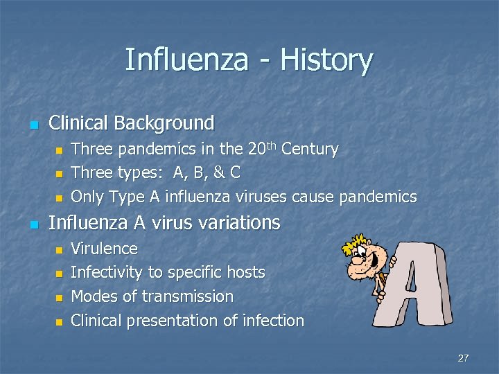 Influenza - History n Clinical Background n n Three pandemics in the 20 th