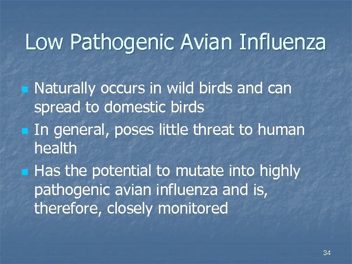 Low Pathogenic Avian Influenza n n n Naturally occurs in wild birds and can