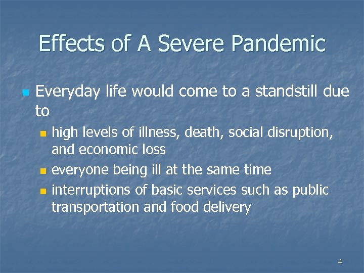 Effects of A Severe Pandemic n Everyday life would come to a standstill due