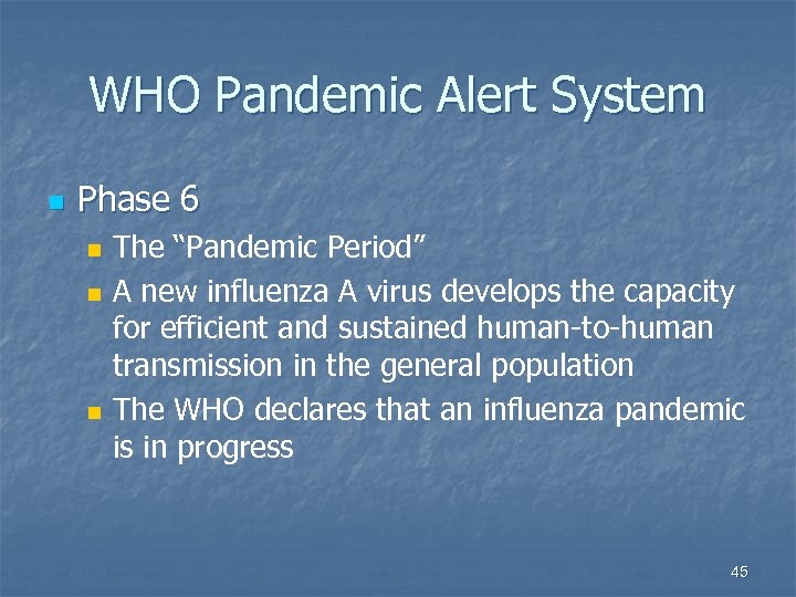 WHO Pandemic Alert System n Phase 6 n n n The “Pandemic Period” A