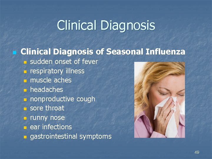 Clinical Diagnosis n Clinical Diagnosis of Seasonal Influenza n n n n n sudden