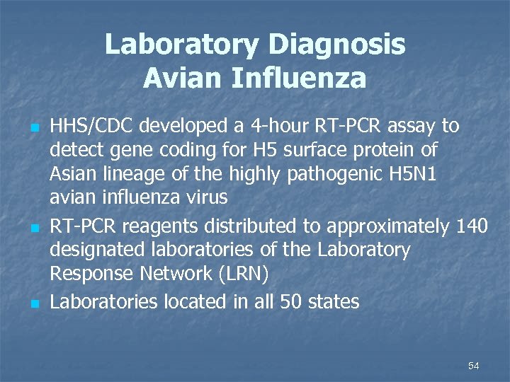 Laboratory Diagnosis Avian Influenza n n n HHS/CDC developed a 4 -hour RT-PCR assay