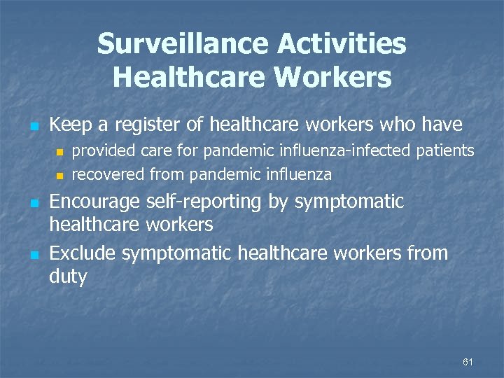 Surveillance Activities Healthcare Workers n Keep a register of healthcare workers who have n