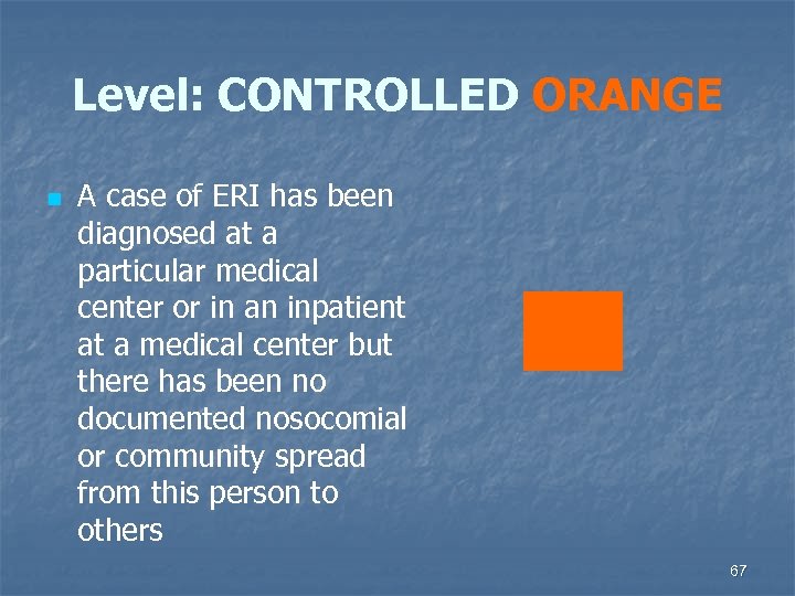 Level: CONTROLLED ORANGE n A case of ERI has been diagnosed at a particular