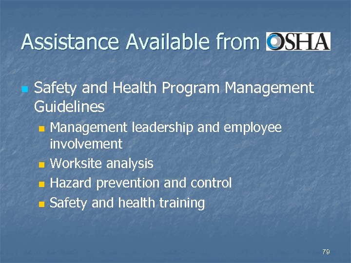 Assistance Available from n Safety and Health Program Management Guidelines n n Management leadership