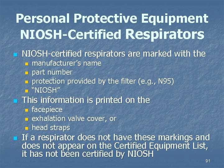 Personal Protective Equipment NIOSH-Certified Respirators n NIOSH-certified respirators are marked with the n n