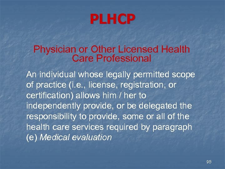 PLHCP Physician or Other Licensed Health Care Professional An individual whose legally permitted scope