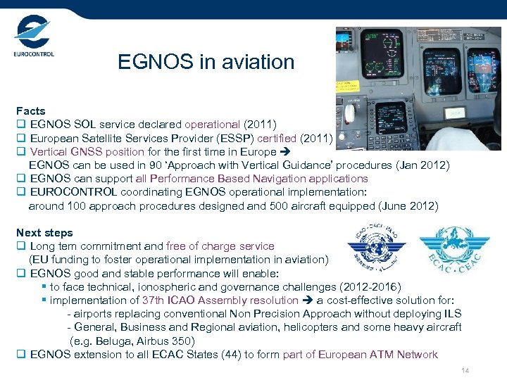 EGNOS in aviation Facts q EGNOS SOL service declared operational (2011) q European Satellite