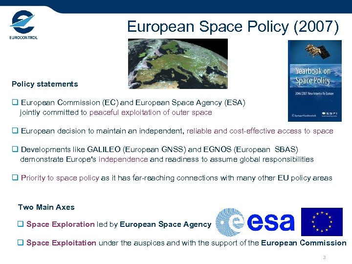 European Space Policy (2007) Policy statements q European Commission (EC) and European Space Agency