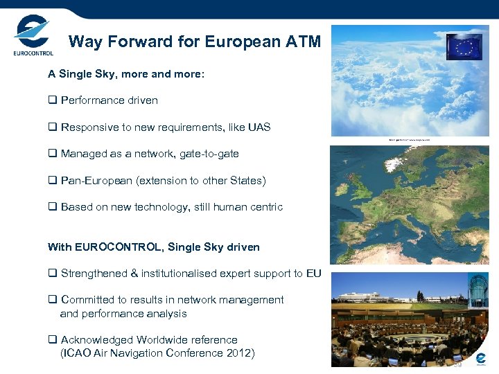 Way Forward for European ATM A Single Sky, more and more: q Performance driven