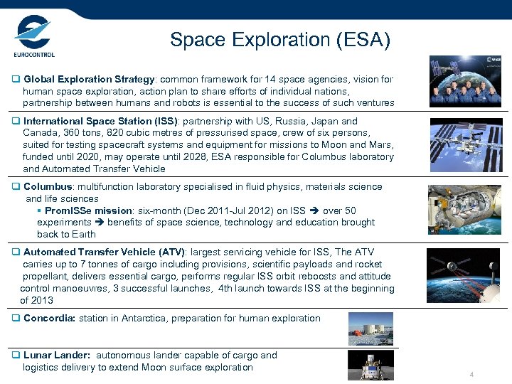 Space Exploration (ESA) q Global Exploration Strategy: common framework for 14 space agencies, vision