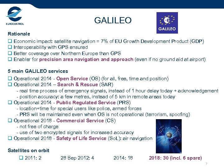 GALILEO Rationale q Economic impact: satellite navigation = 7% of EU Growth Development Product