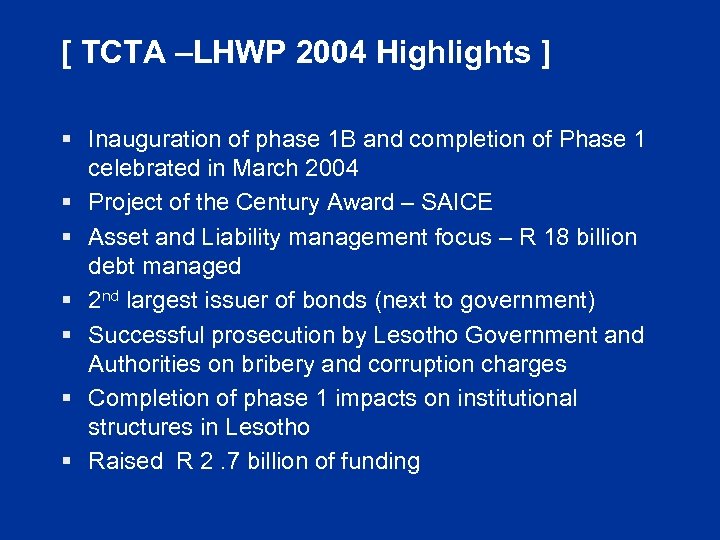 [ TCTA –LHWP 2004 Highlights ] § Inauguration of phase 1 B and completion