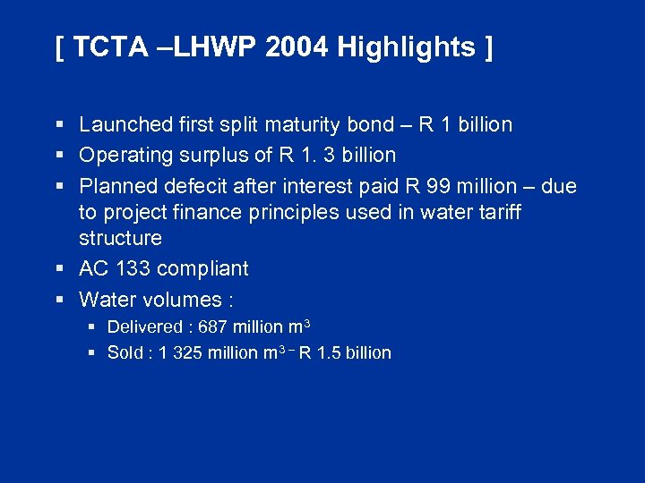 [ TCTA –LHWP 2004 Highlights ] § Launched first split maturity bond – R