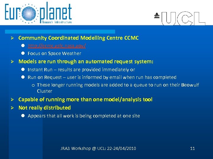 Ø Community Coordinated Modelling Centre CCMC l http: //ccmc. gsfc. nasa. gov/ l Focus