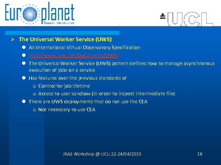 Ø The Universal Worker Service (UWS) l An International Virtual Observatory Specification l http: