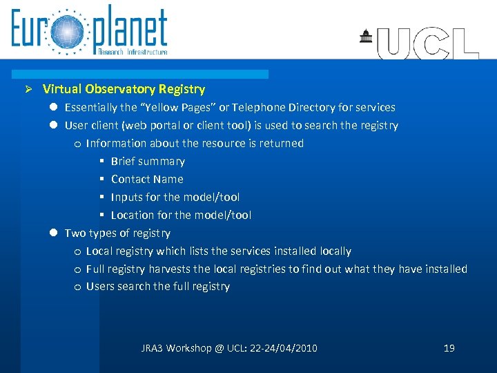 Ø Virtual Observatory Registry l Essentially the “Yellow Pages” or Telephone Directory for services