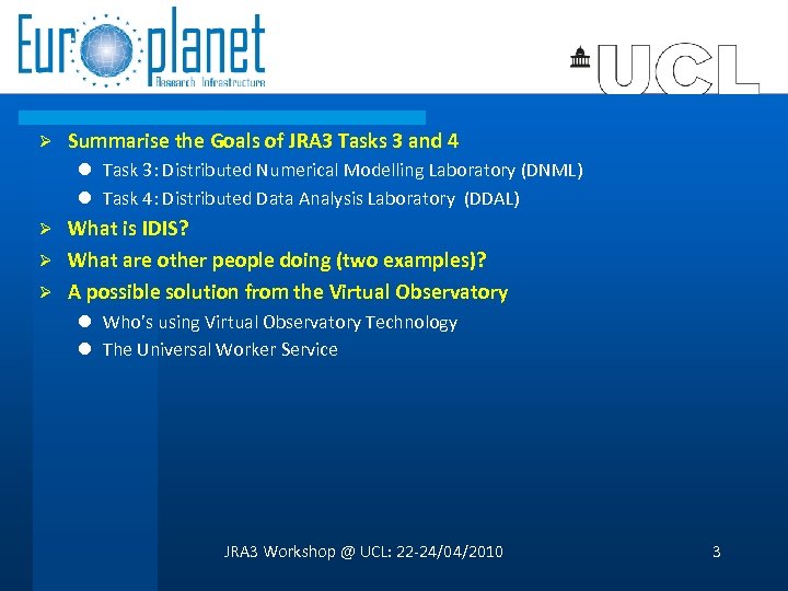 Ø Summarise the Goals of JRA 3 Tasks 3 and 4 l Task 3: