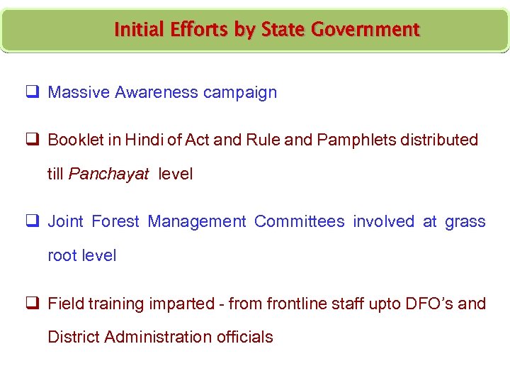 Initial Efforts by State Government q Massive Awareness campaign q Booklet in Hindi of