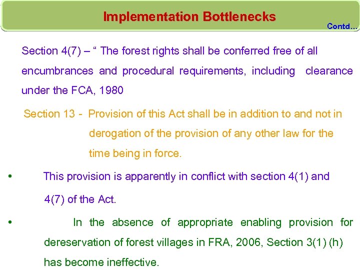 Implementation Bottlenecks Contd… Section 4(7) – “ The forest rights shall be conferred free