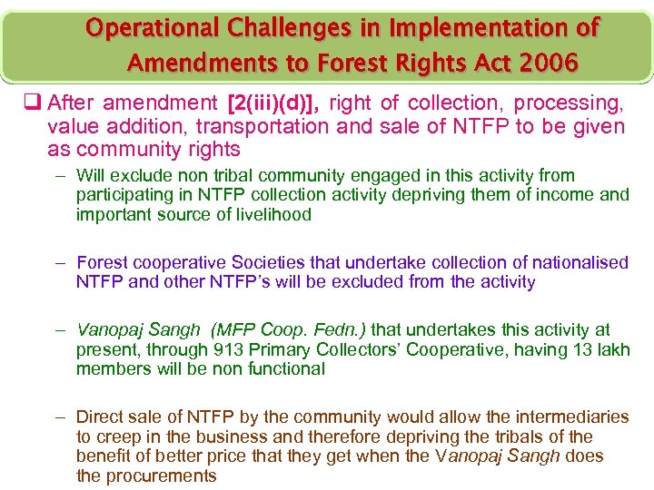 Operational Challenges in Implementation of Amendments to Forest Rights Act 2006 q After amendment