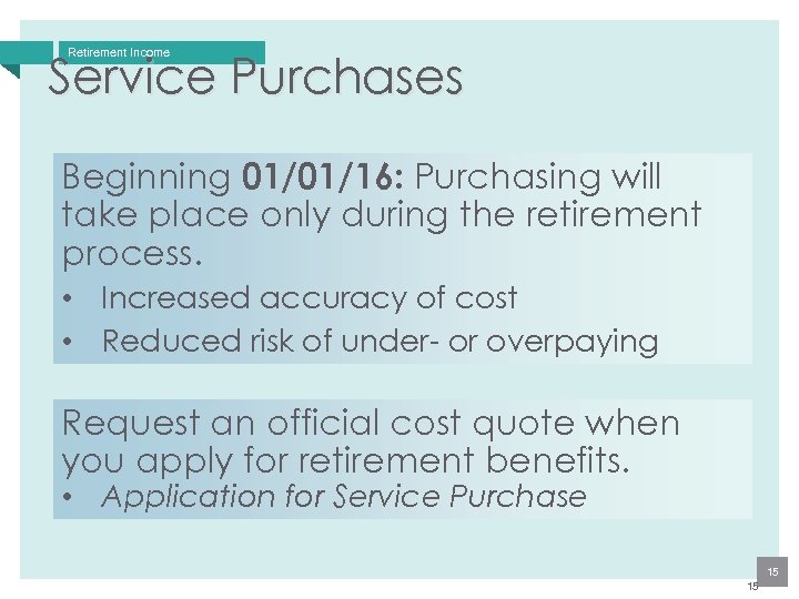 Retirement Income Service Purchases Beginning 01/01/16: Purchasing will take place only during the retirement