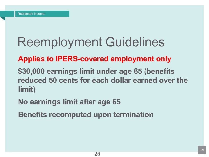 Retirement Income Reemployment Guidelines Applies to IPERS-covered employment only $30, 000 earnings limit under
