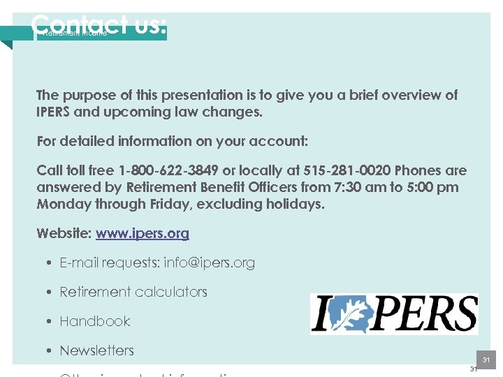 Contact us: Retirement Income The purpose of this presentation is to give you a