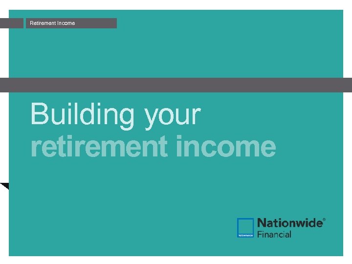 Retirement Income Building your retirement income 