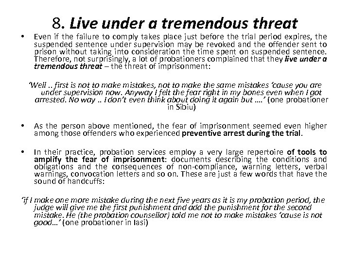  • 8. Live under a tremendous threat Even if the failure to comply